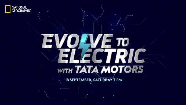 National Geographic’s new documentary ‘Evolve to Electric with Tata Motors’, brings forth Tata Motors’ efforts to revolutionize the EV Industry.