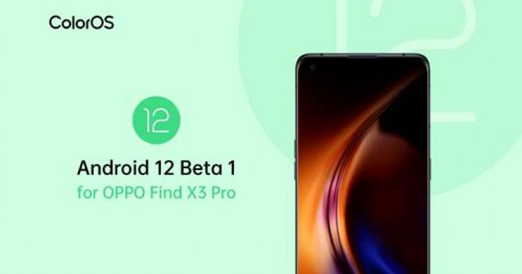 OPPO among the firsts to release ColorOS Developer Preview based on Android 12 on Find X3 Pro