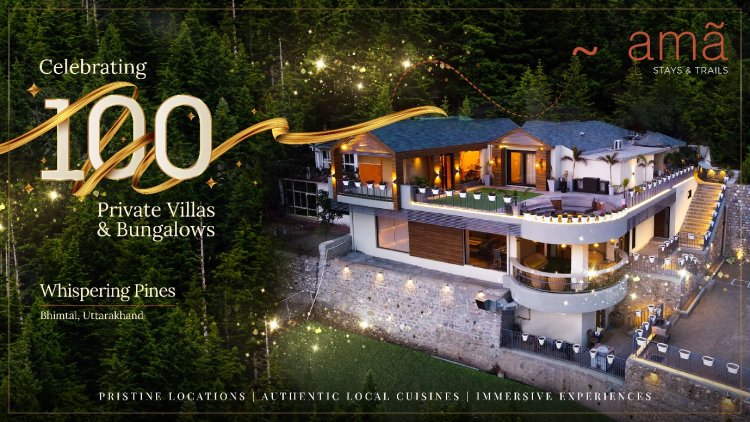 Ama STAYS & TRAILS REACHES A PORTFOLIO OF 150+ BUNGALOWS